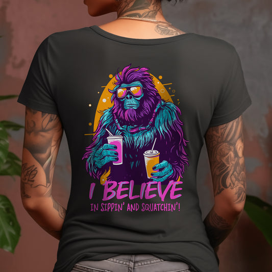 Bigfoot - I Believe in Sippin' and Squatchin' T-Shirt