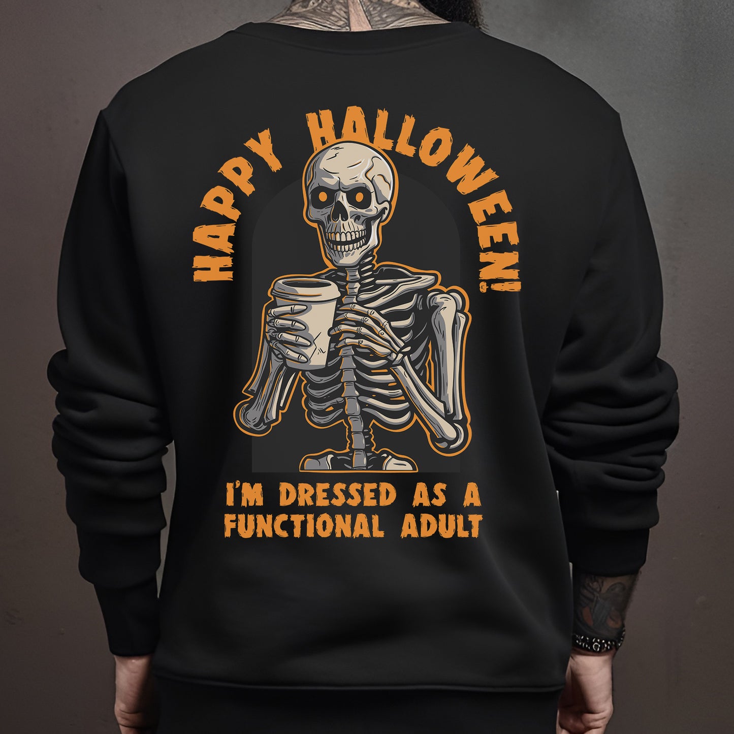 Happy Halloween - I'm Dressed as a Functional Adult Sweatshirt